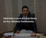 Intervista All’avv. Michele Femminella A Cura Di Ondanews