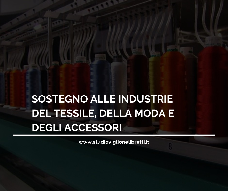 SOSTEGNO ALLE INDUSTRIE DEL TESSILE, DELLA MODA E DEGLI ACCESSORI