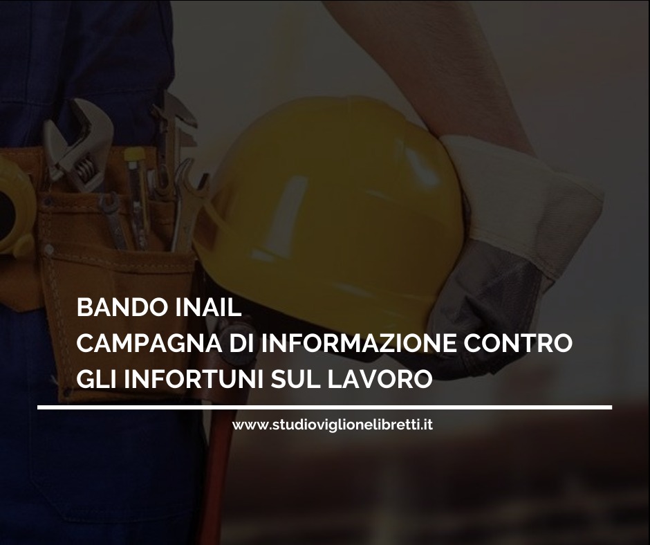 BANDO INAIL CAMPAGNA DI INFORMAZIONE CONTRO GLI INFORTUNI SUL LAVORO