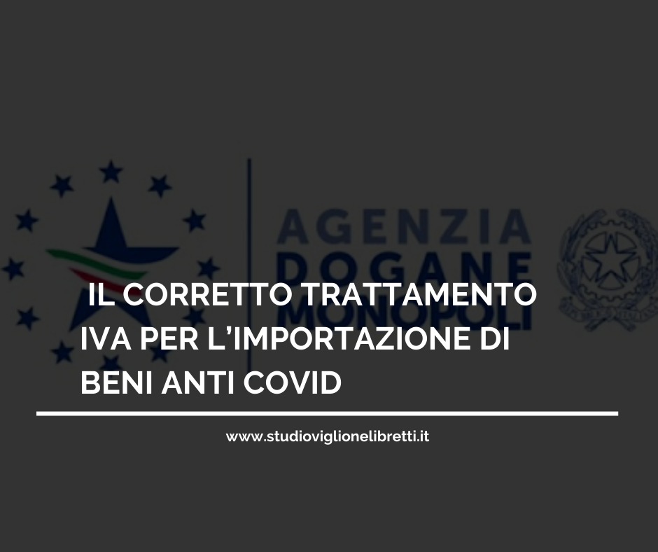 AGENZIA DOGANE E MONOPOLI: IL CORRETTO TRATTAMENTO IVA PER L’IMPORTAZIONE DI BENI ANTI-COVID