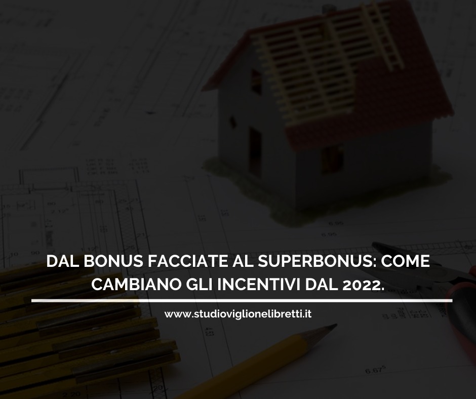 DAL BONUS FACCIATE AL SUPERBONUS: COME CAMBIANO GLI INCENTIVI DAL 2022.