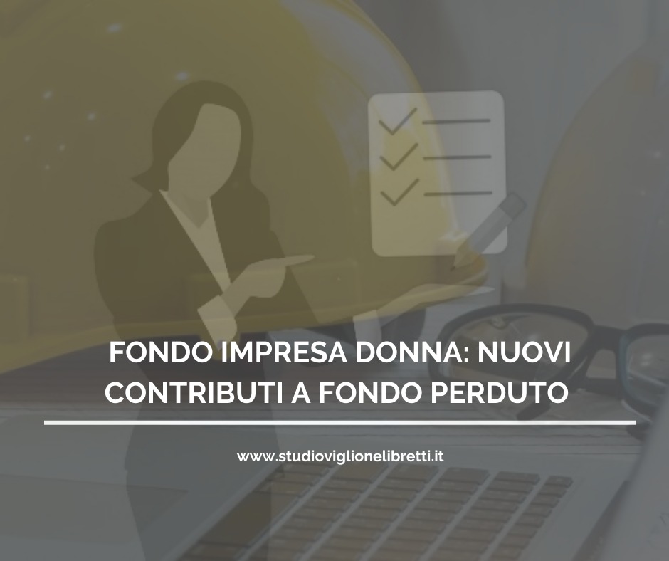 FONDO IMPRESA DONNA: NUOVI CONTRIBUTI A FONDO PERDUTO.