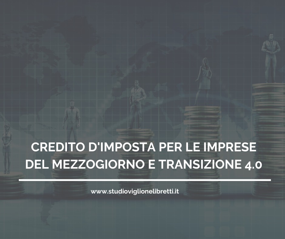 CREDITO DI IMPOSTA PER LE IMPRESE DEL MEZZOGIORNO E TRANSIZIONE 4.0