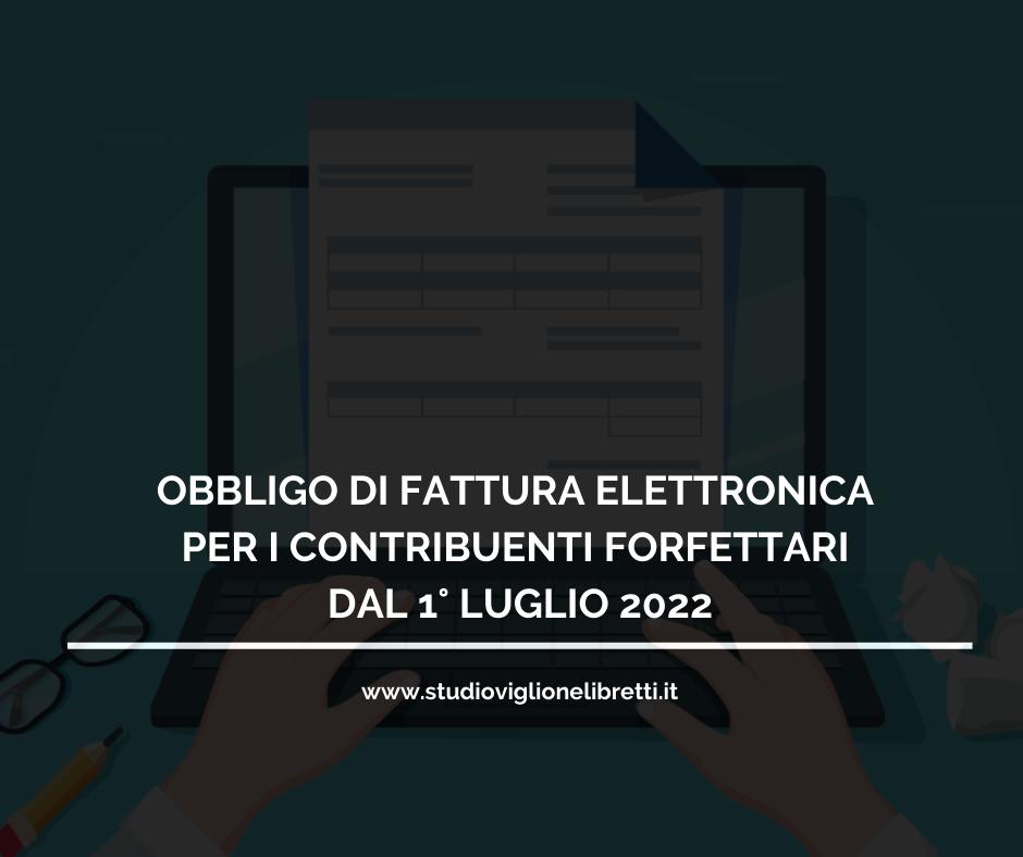 OBBLIGO DI FATTURA ELETTRONICA PER I CONTRIBUENTI FORFETTARI DAL 1° LUGLIO 2022