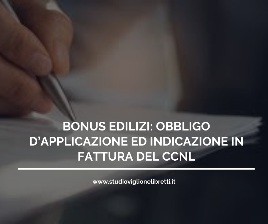 BONUS EDILIZI: OBBLIGO D’APPLICAZIONE ED INDICAZIONE IN FATTURA DEL CCNL