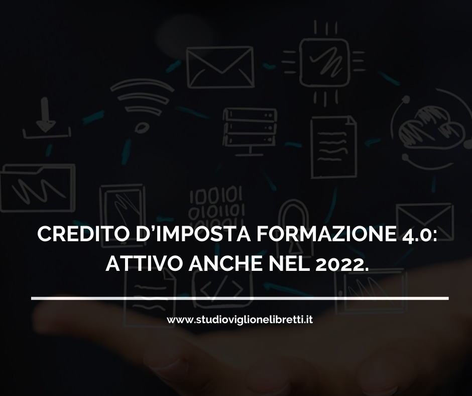 CREDITO D’IMPOSTA FORMAZIONE INDUSTRIA 4.0: ATTIVO ANCHE NEL 2022