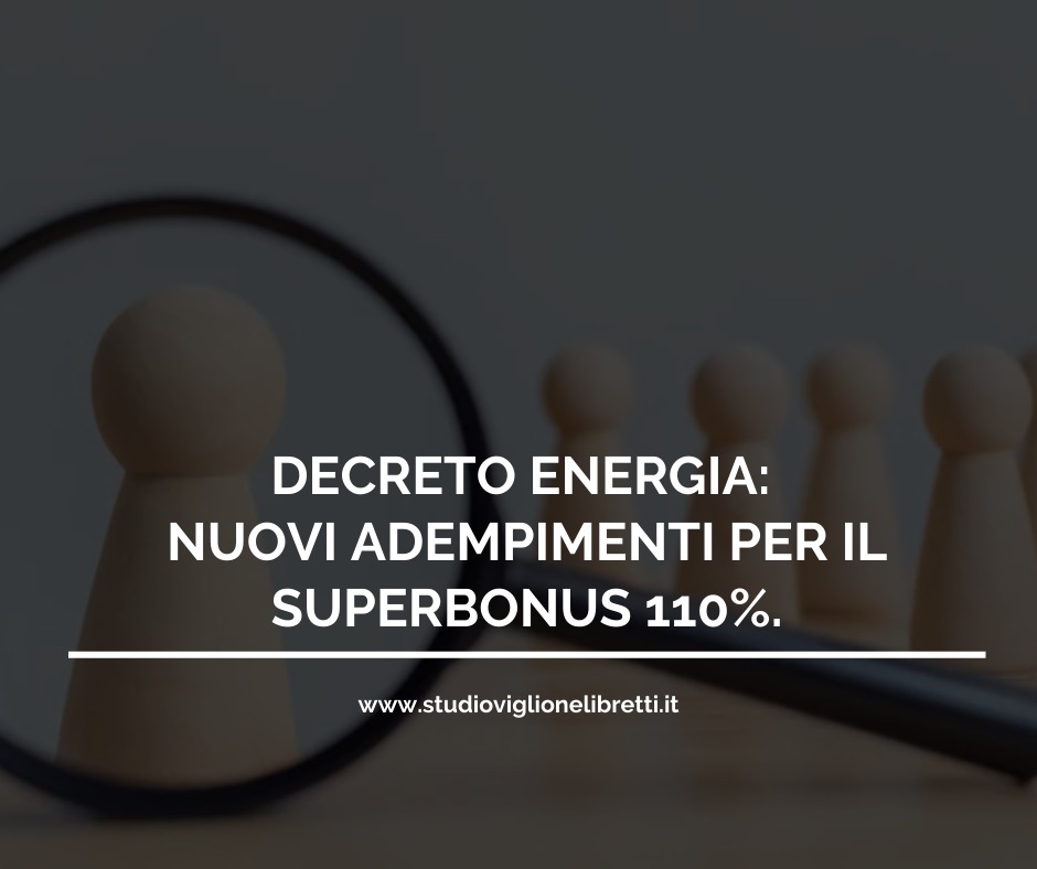DECRETO ENERGIA: NUOVI ADEMPIMENTI PER IL SUPERBONUS 110%.
