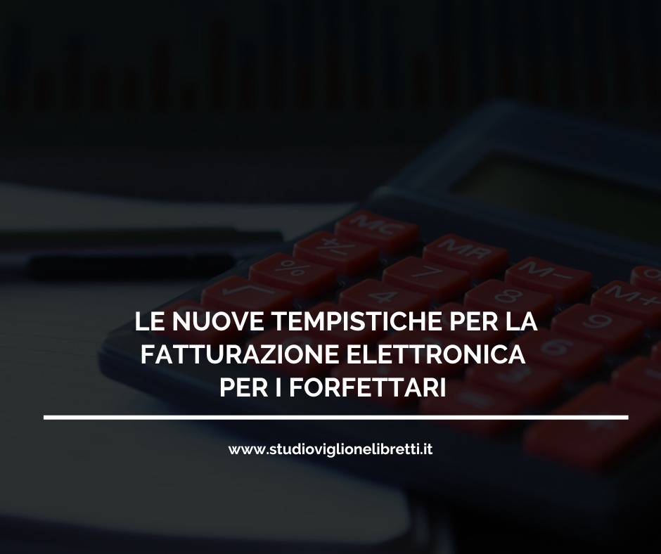 LE NUOVE TEMPISTICHE PER LA FATTURAZIONE ELETTRONICA DEI FORFETTARI