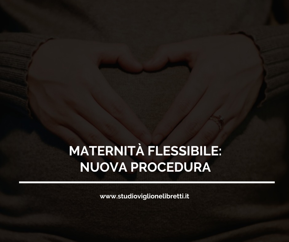 MATERNITÀ FLESSIBILE: NUOVA PROCEDURA