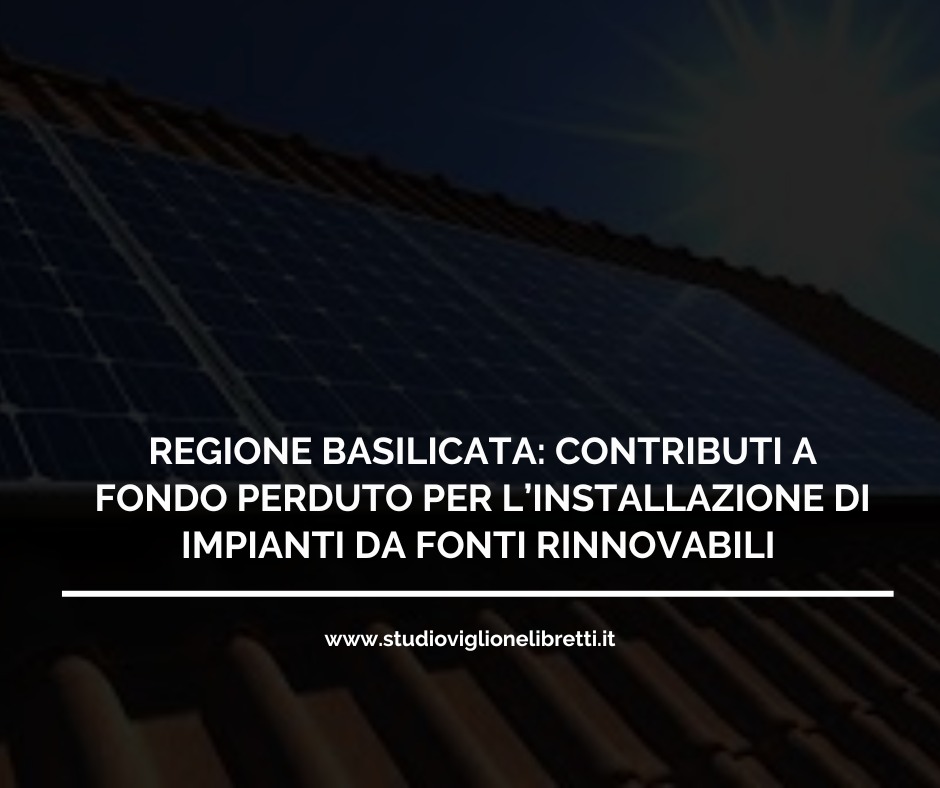 CONTRIBUTI A FONDO PERDUTO PER L’INSTALLAZIONE DI IMPIANTI DA FONTI RINNOVABILI A SERVIZIO  DELLE UNITÀ ABITATIVE NON ALLACCIATE ALLA RETE METANO RICADENTI NEL TERRITORIO LUCANO