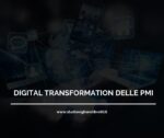 Digital Transformation Delle PMI:  Un Utile Strumento Per Migliorare L’efficienza E La Competitività