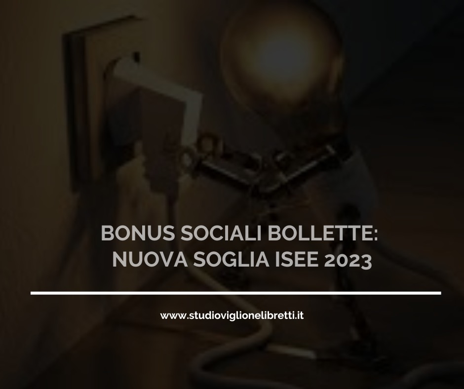 BONUS SOCIALI BOLLETTE: NUOVA SOGLIA ISEE 2023