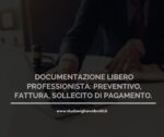 DOCUMENTAZIONE LIBERO PROFESSIONISTA: PREVENTIVO, FATTURA, SOLLECITO DI PAGAMENTO.