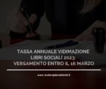 TASSA ANNUALE VIDIMAZIONE LIBRI SOCIALI 2023: VERSAMENTO ENTRO IL 16 MARZO