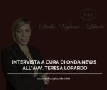 INTERVISTA ALL’AVVOCATO TERESA LOPARDO A CURA DI ONDA NEWS