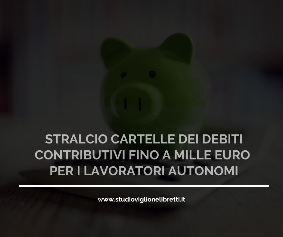 STRALCIO CARTELLE DEI DEBITI CONTRIBUTIVI FINO A MILLE EURO PER I LAVORATORI AUTONOMI