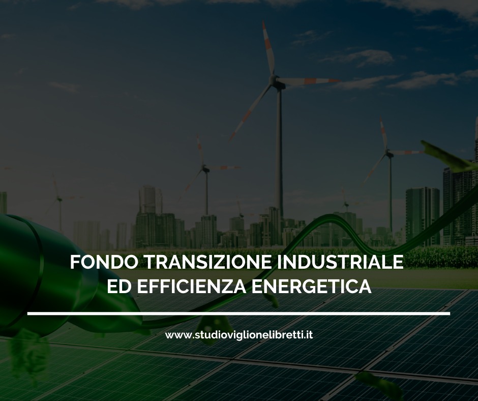 FONDO TRANSIZIONE INDUSTRIALE ED EFFICIENZA ENERGETICA