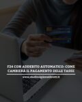 F24 CON ADDEBITO AUTOMATICO: COME CAMBIERÀ IL PAGAMENTO DELLE TASSE
