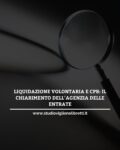 LIQUIDAZIONE VOLONTARIA E CPB: IL CHIARIMENTO DELL’AGENZIA DELLE ENTRATE