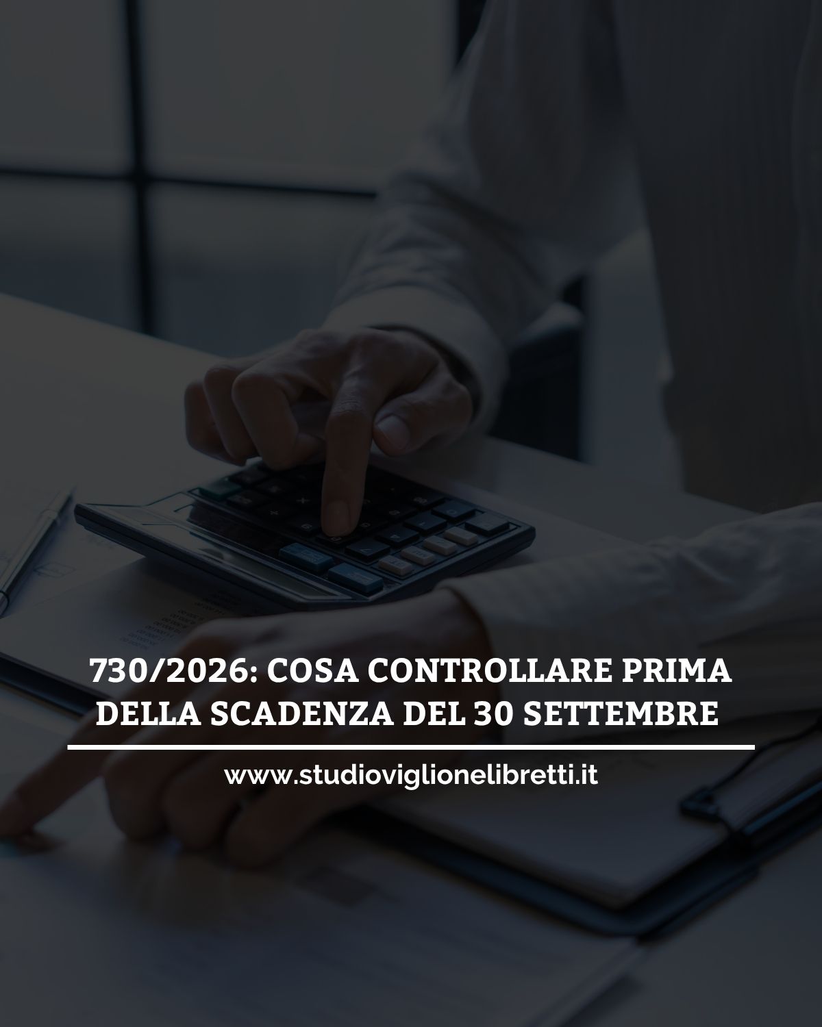 730/2026: COSA CONTROLLARE PRIMA DELLA SCADENZA DEL 30 SETTEMBRE