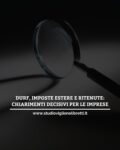 DURF, IMPOSTE ESTERE E RITENUTE: CHIARIMENTI DECISIVI PER LE IMPRESE
