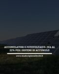 ACCUMULATORI E FOTOVOLTAICO: IVA AL 22% PER I SISTEMI DI ACCUMULO