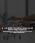 E-COMMERCE: NUOVE SPESE DOGANALI UE PER GLI ACQUISTI ONLINE